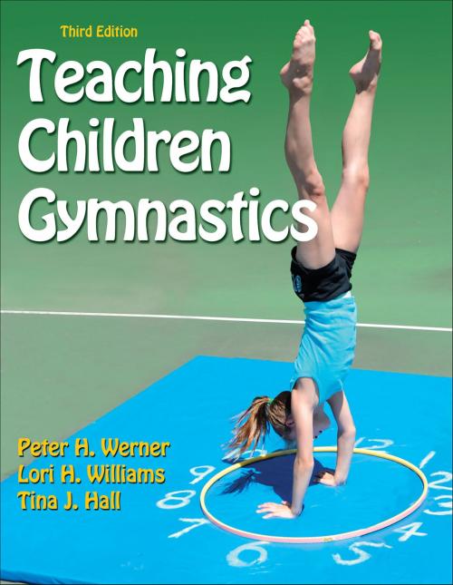 Cover of the book Teaching Children Gymnastics by Peter H. Werner, Lori H. Williams, Tina J. Hall, Human Kinetics, Inc.
