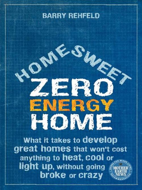 Cover of the book Home Sweet Zero Energy Home by Barry Rehfield, New Society Publishers