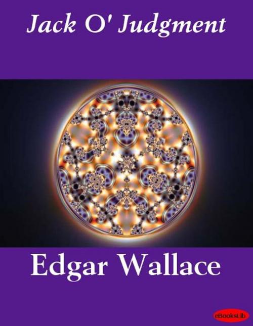 Cover of the book Jack O' Judgment by Edgar Wallace, Release Date: November 10, 2011