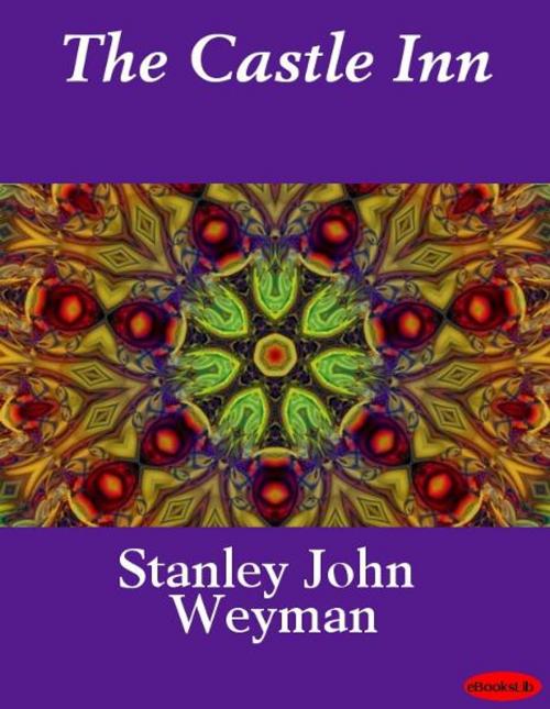 Cover of the book The Castle Inn by Stanley John Weyman, Release Date: November 10, 2011