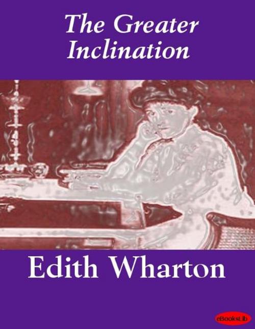 Cover of the book The Greater Inclination by Edith Wharton, Release Date: November 10, 2011