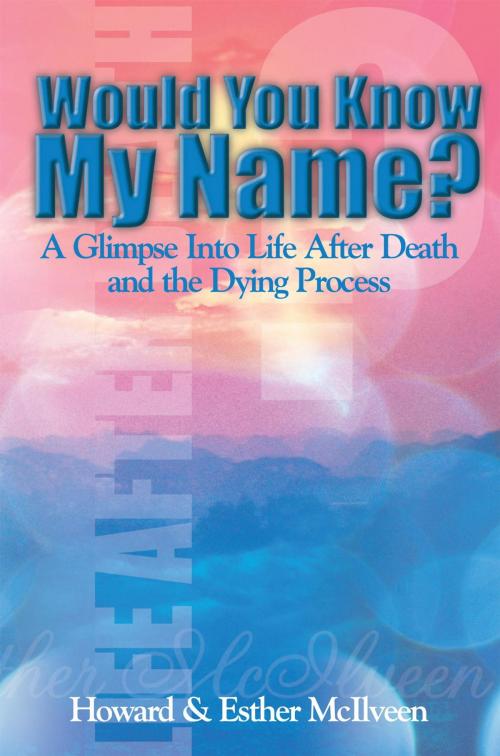 Cover of the book Would You Know My Name? by Howard McIlveen, Esther McIlveen, Essence Publishing