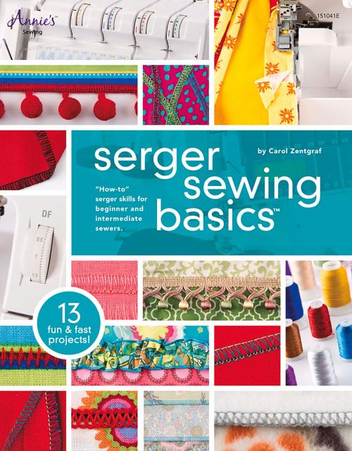 Cover of the book Serger Sewing Basics by Carol Zentgraf, Annie's