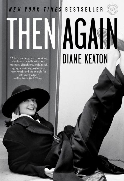 Cover of the book Then Again by Diane Keaton, Anna Quindlen, Random House Publishing Group