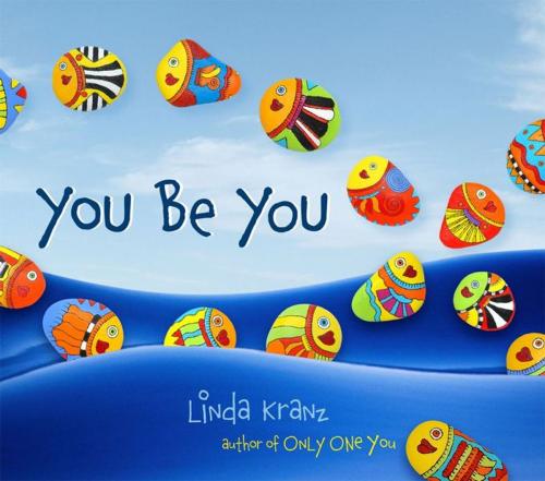 Cover of the book You Be You by Linda Kranz, Taylor Trade Publishing