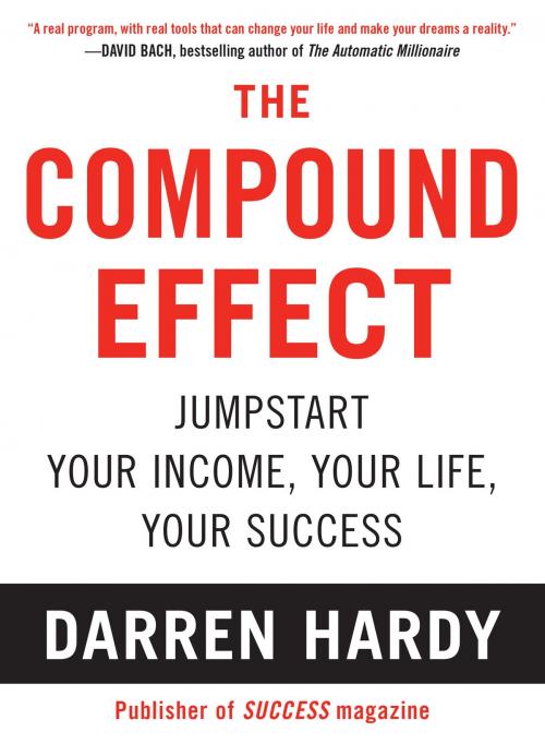 Cover of the book The Compound Effect by Darren Hardy, Hachette Books