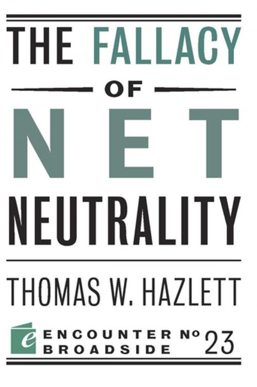 Cover of the book The Fallacy of Net Neutrality by Thomas W Hazlett, Encounter Books