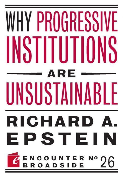 Cover of the book Why Progressive Institutions are Unsustainable by Richard A. Epstein, Encounter Books