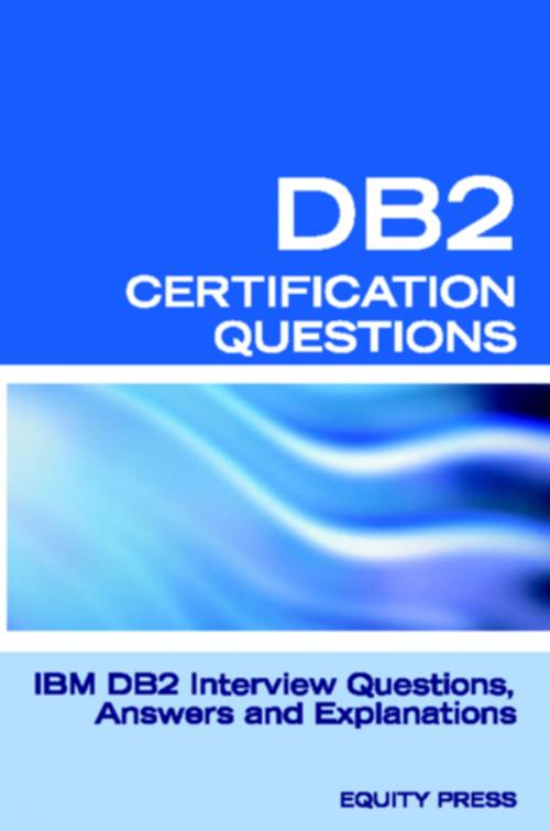 Cover of the book DB2 Interview Questions, Answers, and Explanations: DB2 Database Certification Review by Equity Press, Equity Press
