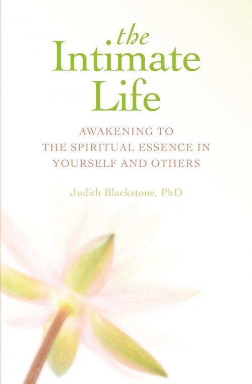 Cover of the book The Intimate Life: Awakening to the Spiritual Essence in Yourself and Others by Judith Blackstone, Sounds True