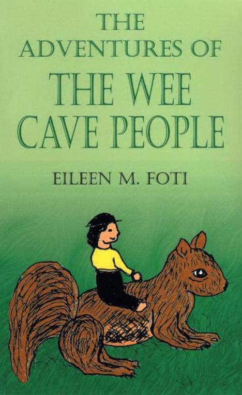 Cover of the book The Adventures of the Wee Cave People by Eileen M. Foti, Fideli Publishing, Inc.