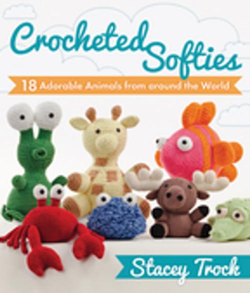 Cover of the book Crocheted Softies by Stacey Trock, Martingale