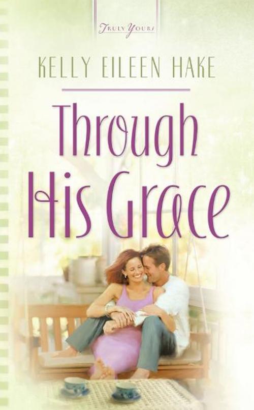 Cover of the book Through His Grace by Kelly Eileen Hake, Barbour Publishing, Inc.