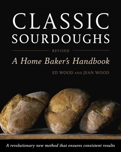 Cover of the book Classic Sourdoughs, Revised by Ed Wood, Jean Wood, Potter/Ten Speed/Harmony/Rodale