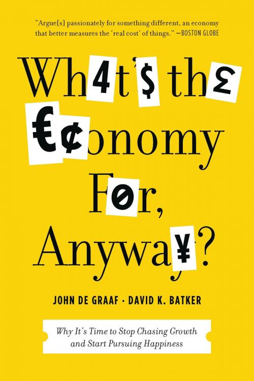 Cover of the book What's the Economy For, Anyway? by John de Graaf, David K. Batker, Bloomsbury Publishing