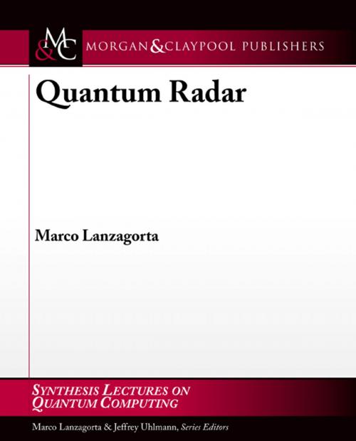 Cover of the book Quantum Radar by Marco Lanzagorta, Morgan & Claypool Publishers