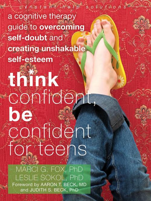 Cover of the book Think Confident, Be Confident for Teens by Marci Fox, PhD, Leslie Sokol, PhD, New Harbinger Publications
