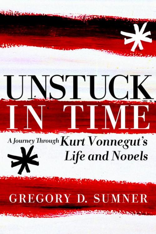Cover of the book Unstuck in Time by Gregory D. Sumner, Seven Stories Press