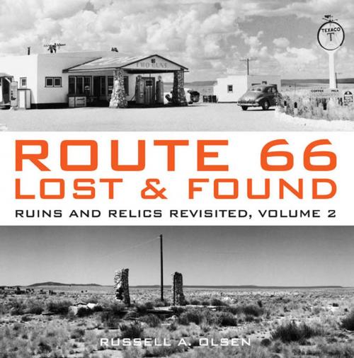 Cover of the book Route 66 Lost & Found: Mother Road Ruins and Relics: The Ultimate Collection by Russell A. Olsen, MBI Publishing Company