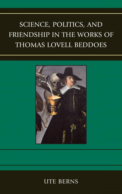 Cover of the book Science, Politics, and Friendship in the Works of Thomas Lovell Beddoes by Ute Berns, University of Delaware Press