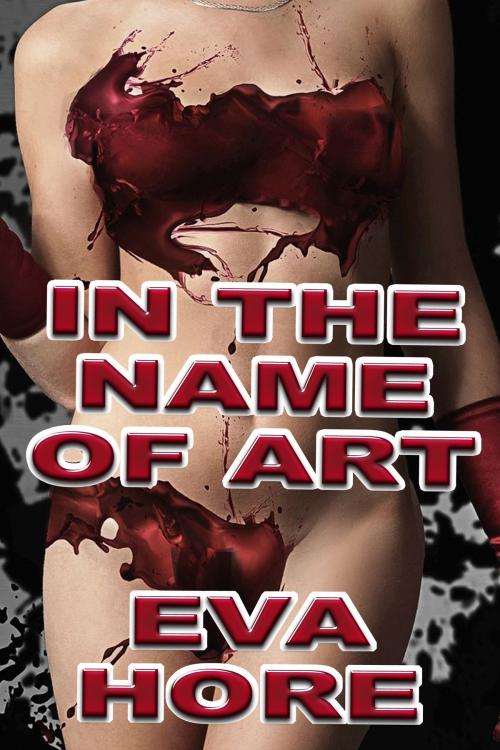 Cover of the book In the Name of Art by Eva Hore, JMS Books LLC
