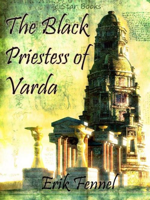 Cover of the book Black Priestess of Varda by Erik Fennel, eStar Books