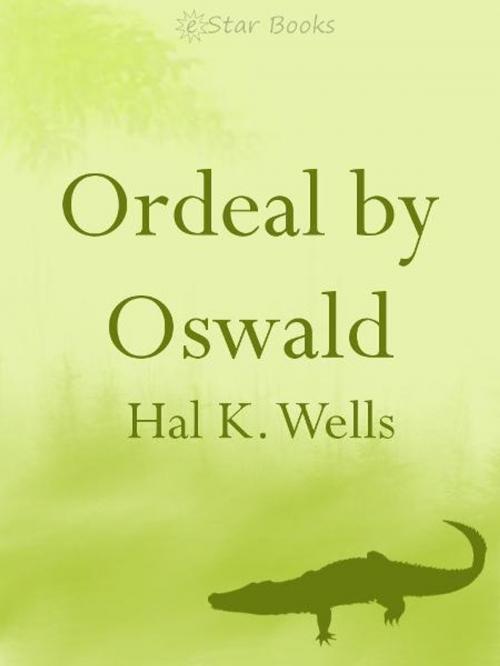 Cover of the book Ordeal by Oswald by Hal K Wells, eStar Books