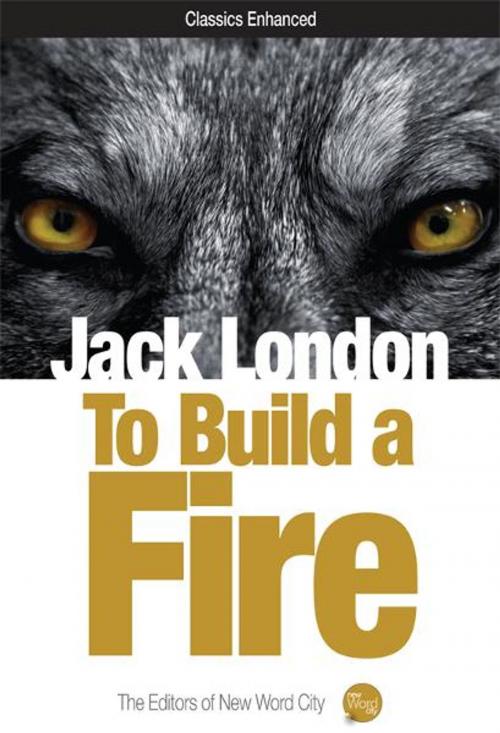 Cover of the book To Build a Fire by Jack London and The Editors of New Word City, New Word City, Inc.