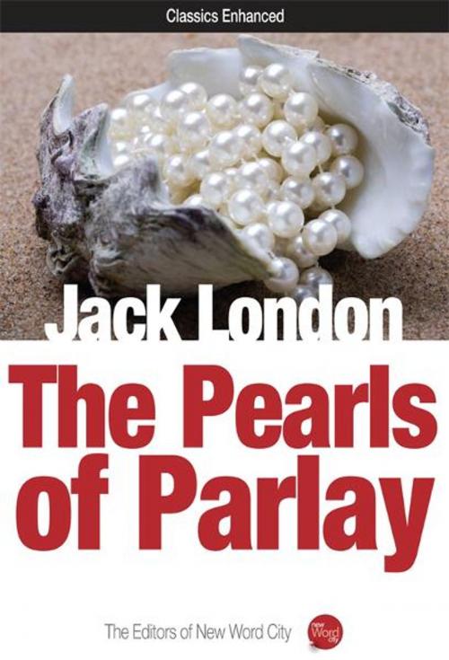 Cover of the book The Pearls of Parlay by Jack London and The Editors of New Word City, New Word City, Inc.