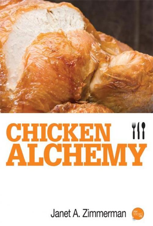 Cover of the book Chicken Alchemy by Janet A. Zimmerman, New Word City, Inc.