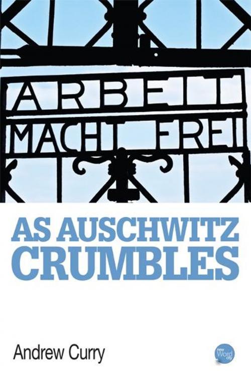 Cover of the book As Auschwitz Crumbles by Andrew Curry, New Word City, Inc.