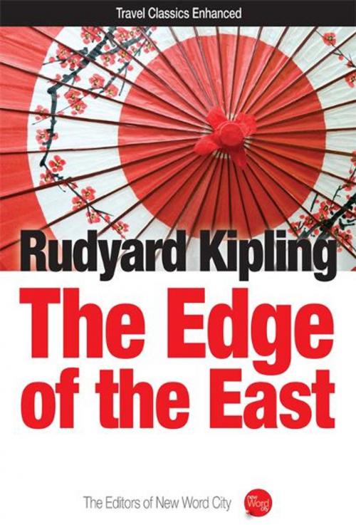 Cover of the book The Edge of the East by Rudyard Kipling and The Editors of New Word City, New Word City, Inc.
