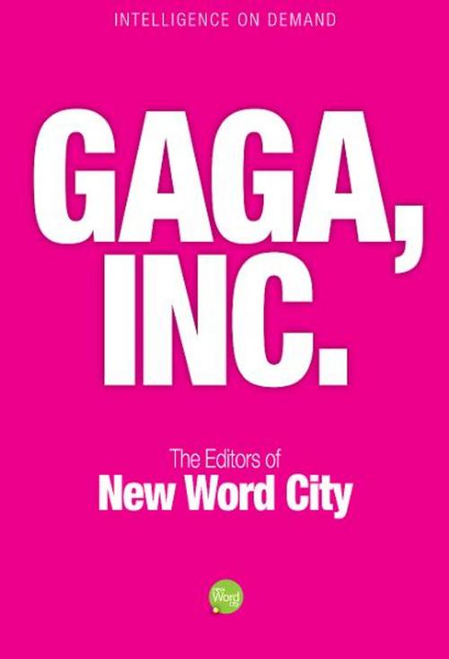 Cover of the book Gaga, Inc. by The Editors of New Word City, New Word City, Inc.