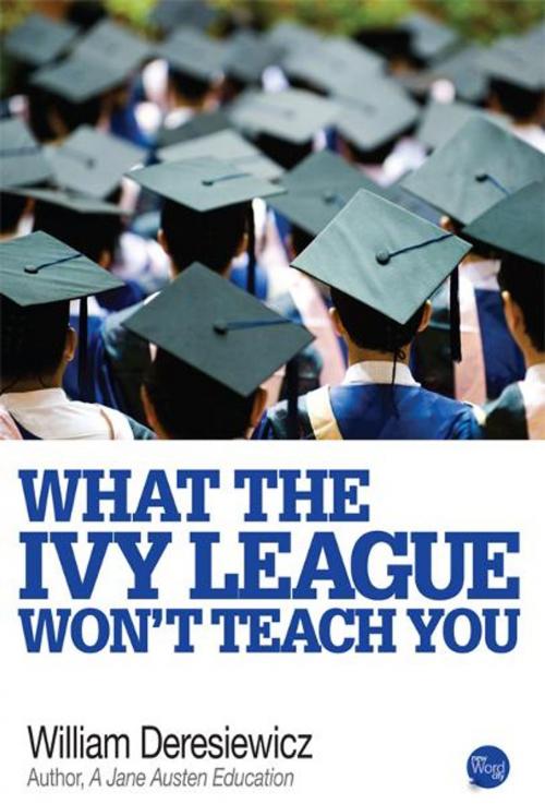 Cover of the book What the Ivy League Wont Teach You by William Deresiewicz, New Word City, Inc.