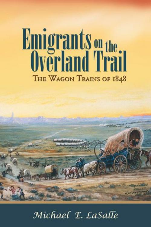 Cover of the book Emigrants on the Overland Trail: The Wagon Trains of 1848 by Michael E. LaSalle, Truman State University Press