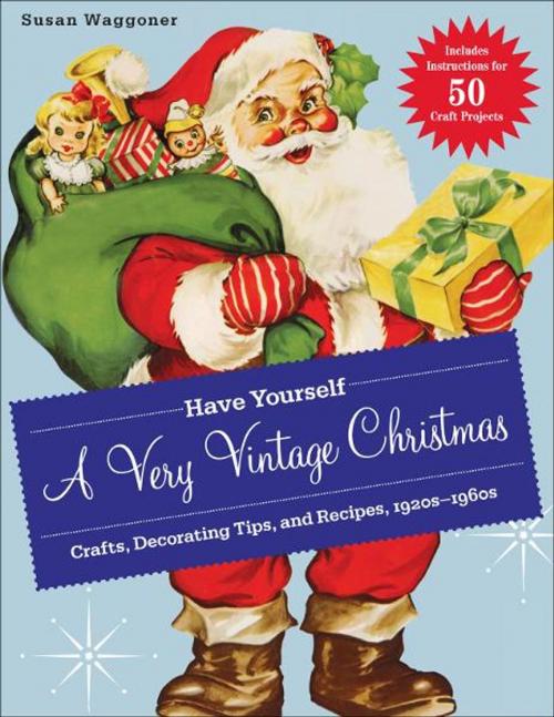 Cover of the book Have Yourself a Very Vintage Christmas by Susan Waggoner, ABRAMS