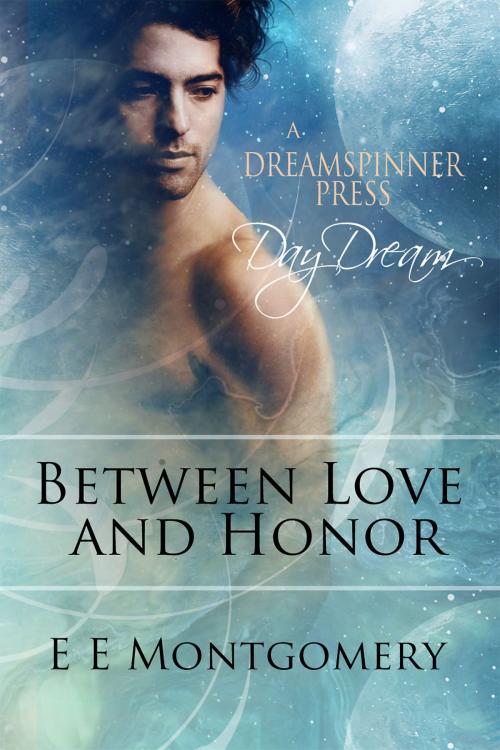 Cover of the book Between Love and Honor by E E Montgomery, Dreamspinner Press