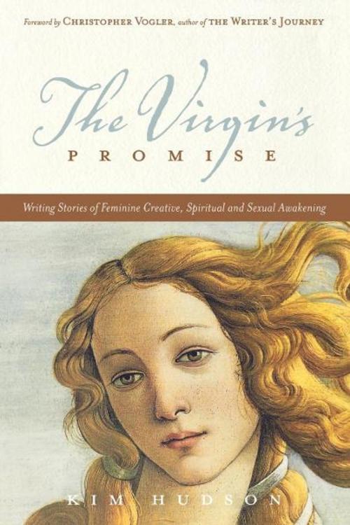 Cover of the book The Virgin's Promise: Writing Stories of Feminine Creative, Spiritual, and Sexual Awakening by Kim Hudson, Michael Wiese Productions