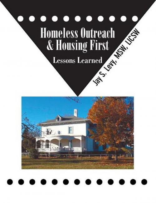 Cover of the book Homeless Outreach & Housing First by Jay S. Levy, Loving Healing Press