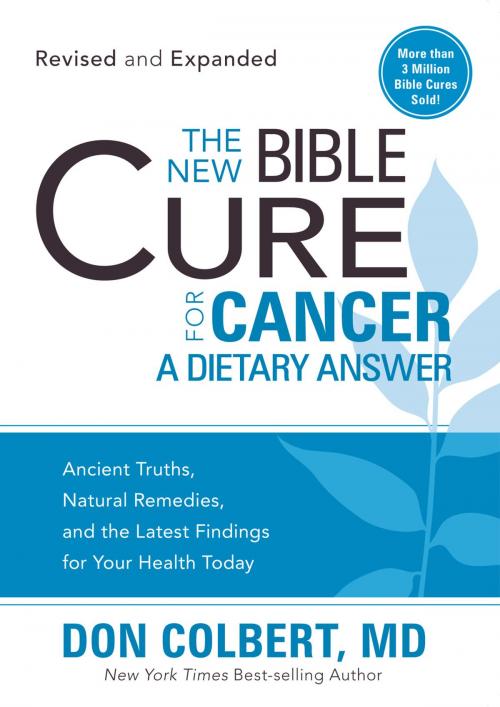 Cover of the book The New Bible Cure for Cancer by M.D. Don Colbert, Charisma House