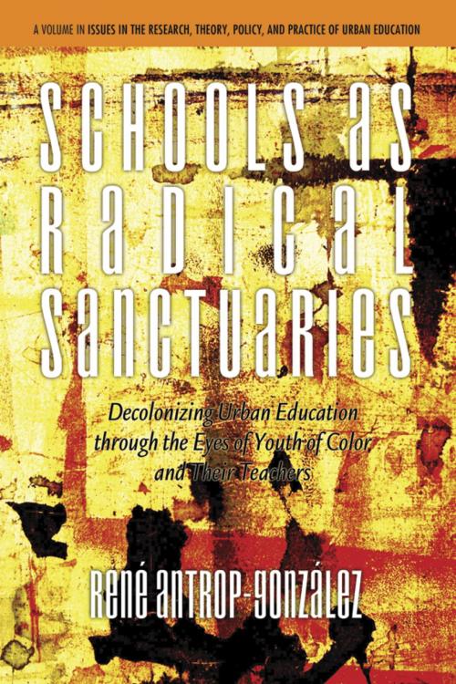 Cover of the book Schools as Radical Sanctuaries by René AntropGonzález, Information Age Publishing
