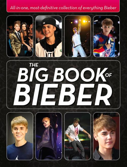 Cover of the book The Big Book of Bieber by Katy Sprinkel, Triumph Books