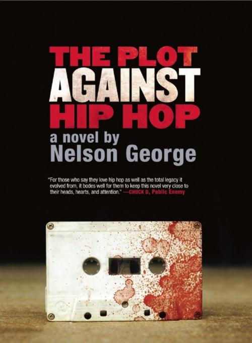 Cover of the book The Plot Against Hip Hop: A Novel by Nelson George, Akashic Books