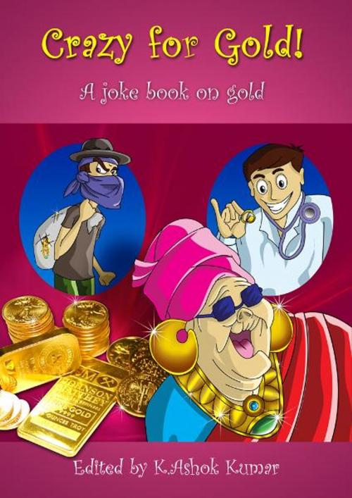 Cover of the book Crazy for Gold by Ashok Kumar, eBooks2go, Inc.
