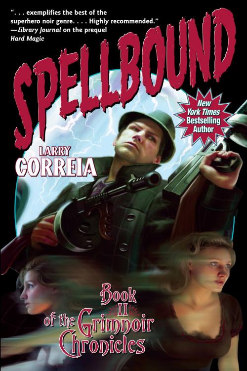 Cover of the book Spellbound: Book II of the Grimnoir Chronicles by Larry Correia, Baen Books