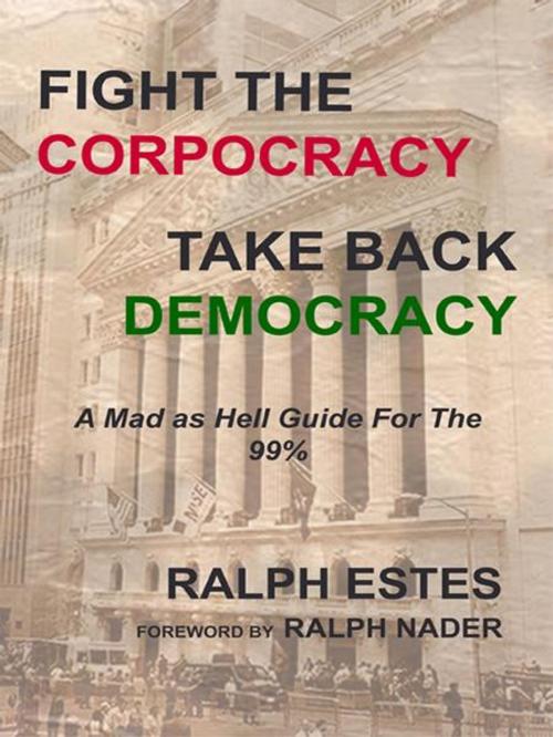 Cover of the book Fight the Corpocracy, Take Back Democracy by Ralph Estes, BookBaby