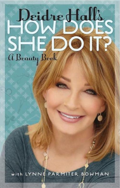 Cover of the book Deidre Hall's How Does She Do It? by Deidre Hall, Lynne Parmiter Bowman, BookBaby