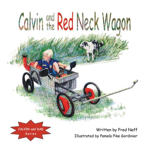 Cover of the book Calvin and the Red Neck Wagon by Fred Neff, BookBaby