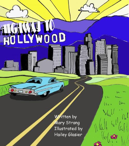Cover of the book Highway to Hollywood by Mary Strang, BookBaby