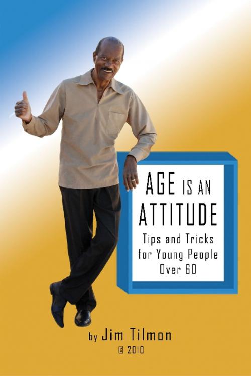 Cover of the book Age Is an Attitude by Jim Tilmon, BookBaby